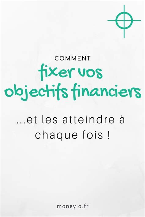 Comment Fixer Ses Objectifs Financiers Et Les Atteindre Finances