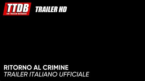 Ritorno Al Crimine Trailer Italiano Ufficiale Youtube