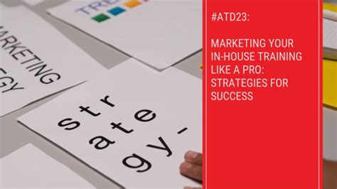 Atd23 Marketing Your In House Training Like A Pro Strategies For Success Tubarks The