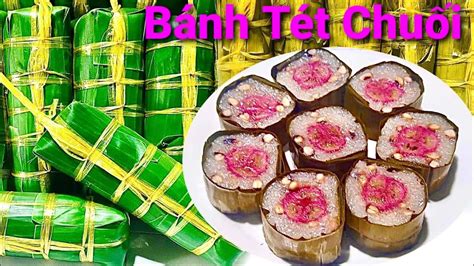 Bánh Tét Hấp Nhanh Cách Làm Và Gói Bánh Tét Chuối Dẻo Ngon Steamed Banana Sticky Rice Cake