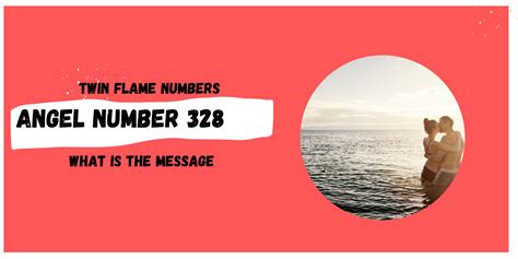 328 Angel Number Meaning For Twin Flames Twin Flame Numbers