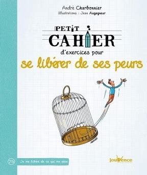 Petit Cahier D Exercices Pour Se Lib Rer De Ses Peurs Andr