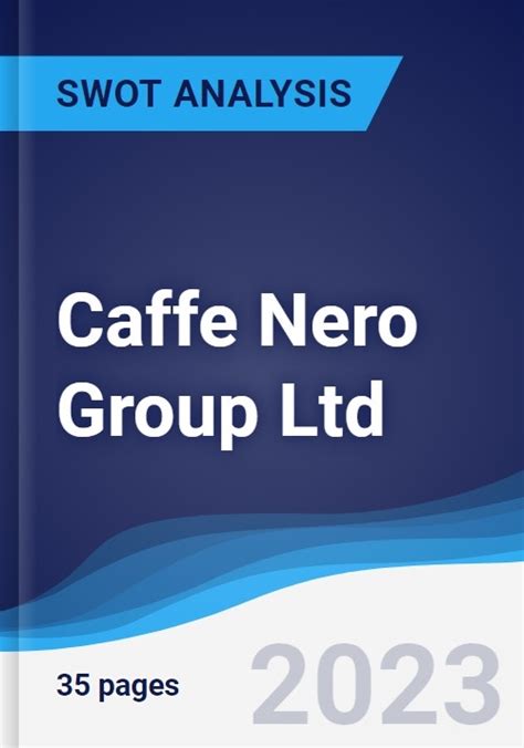 Caffe Nero Group Ltd Strategy Swot And Corporate Finance Report