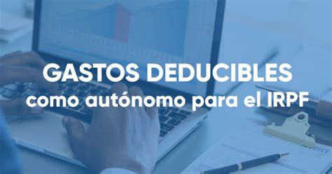 Gastos Deducibles Como Aut Nomo En El Irpf Efisco