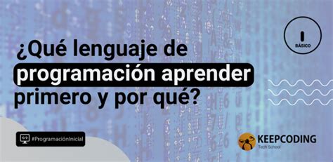 Qué lenguaje de programación aprender primero Keepcoding