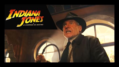 Indiana Jones E O Chamado Do Destino Trailer Legendado Youtube