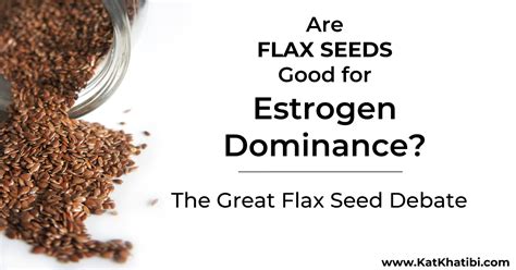 Are Flax Seeds Good For Estrogen Dominance The Great Flax Seed Debate