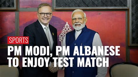 Gujarat Pm Modi Australian Pm Albanese To Enjoy India Vs Australia