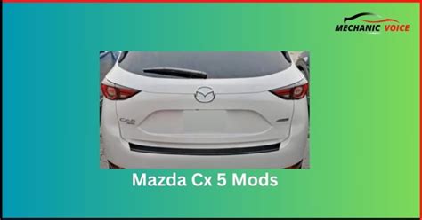 Mazda Cx 5 Mods: Elevate Your Ride with Power-Packed Upgrades! - Mechanic Voice