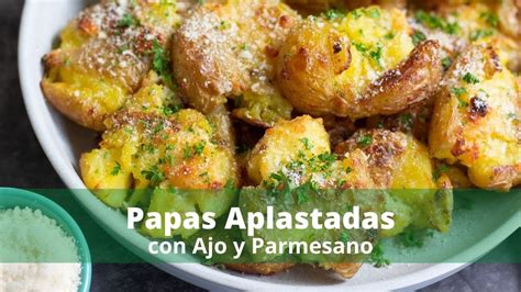 Papas Aplastadas Al Horno Con Ajo Y Queso Parmesano Youtube