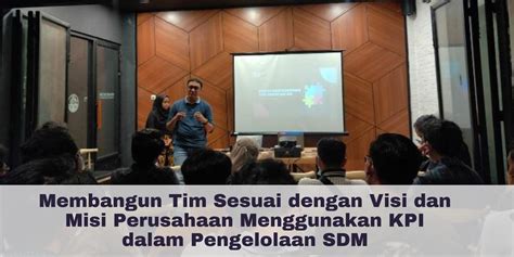 Membangun Tim Sesuai Dengan Visi Dan Misi Perusahaan Menggunakan Kpi