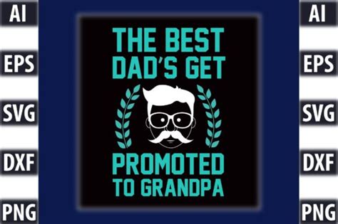 The Best Dads Get Promoted To Grandpa Graphic By Designking · Creative