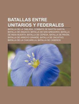 Libro Batallas Entre Unitarios Y Federales Batalla De La Tablada