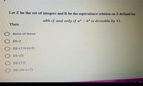 Solved Let Z Be The Set Of Integers And R Be The Equivalence