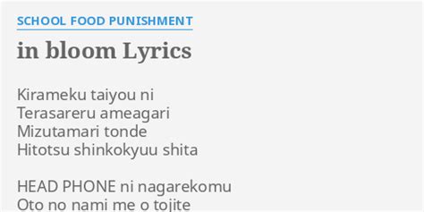 "IN BLOOM" LYRICS by SCHOOL FOOD PUNISHMENT: Kirameku taiyou ni Terasareru...