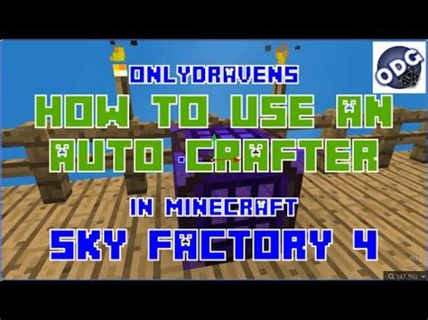 Minecraft Sky Factory How To Make And Use An Auto Crafter Youtube