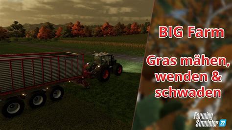 LS22 BIG Farm 22 Courseplay Gras mähen wenden und schwaden YouTube