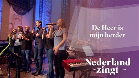 Nederland Zingt De Heer Is Mijn Herder Youtube