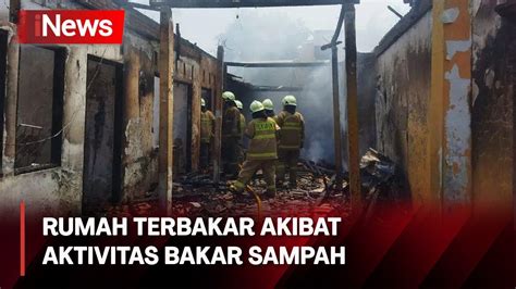 Rumah Kontrakan Di Jakarta Timur Terbakar Gegara Bakar Sampah YouTube