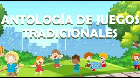 Introducci N Portada De Antologia De Juegos Tradicionales Antologia