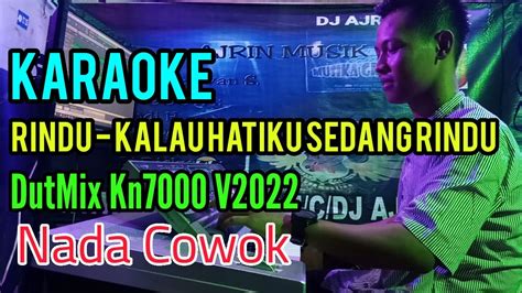 Rindu Kalau Hatiku Sedang Rindu DUTMIX Karaoke Kn7000 Nada