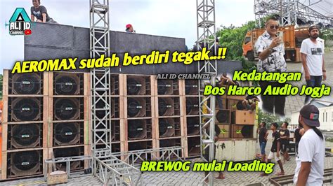 Brewog Aeromax Mulai Loading Dipantau Bos Harco Audio Jogja YouTube