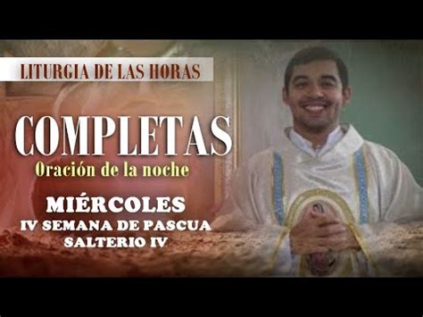 Oración de la noche Completas MIÉRCOLES 03 DE MAYO 2023 IV semana