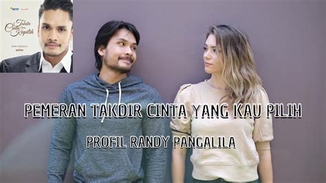 Randy Pangalila Profil Pemeran Sinetron Takdir Cinta Yang Ku Pilih