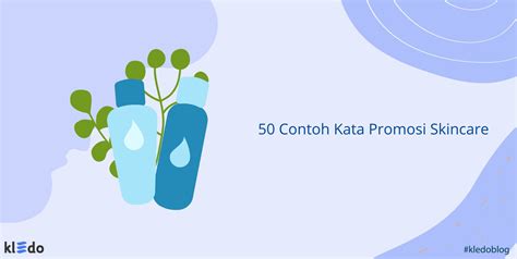 50 Contoh Kata Promosi Skincare Yang Efektif Dan Menarik Pembeli