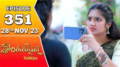 Ilakkiya Serial Episode 351 28th Nov 2023 Hima Bindhu Nandan Sushma Nair Youtube