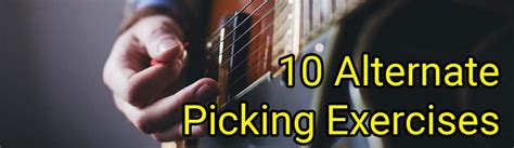 10 Alternate Picking Exercises To Boost Your Guitar Speed