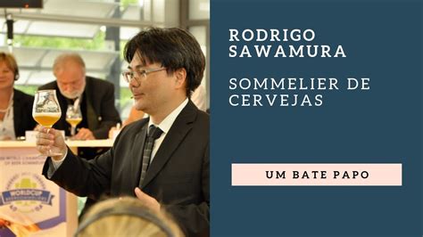 Sommelier De Cervejas Rodrigo Sawamura V Deo Bia Bier Youtube