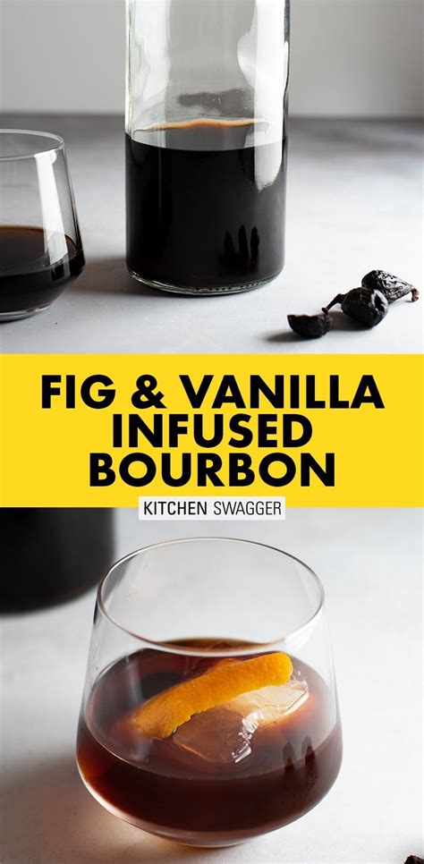 Fig And Vanilla Infused Bourbon Kitchen Swagger