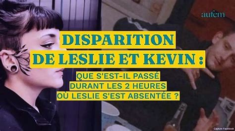 Disparition De Leslie Et Kevin Que Sest Il Passé Durant Les 2 Heures