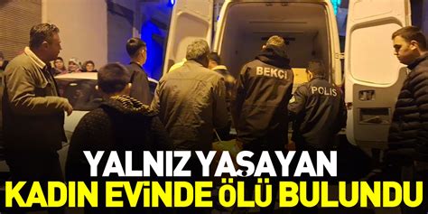 Yalnız yaşayan kadın evinde ölü bulundu