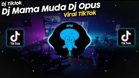 DJ MAMA MUDA GOYANG PAPA MUDA DJ OPUS VIRAL TIK TOK TERBARU 2022 YouTube