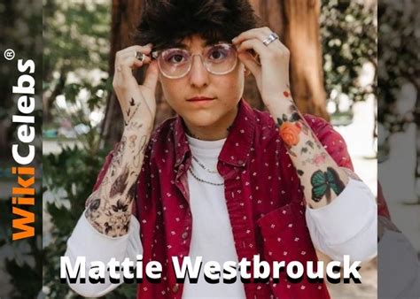 Who Is Mattie Westbrouck Wiki Biography Gender Age Height