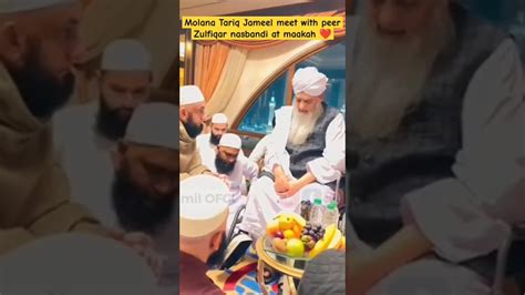 Molana Tariq Jameel Meet With Peer Zulfiqar Nasbandi At Maakah