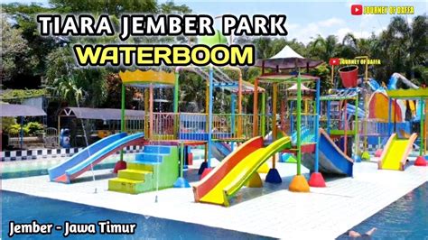 TIARA JEMBER PARK WATERBOOM | WISATA MURAH DI JEMBER - YouTube