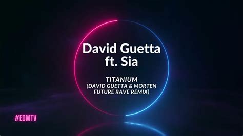 David Guetta Ft Sia Titanium David Guetta And Morten Future Rave