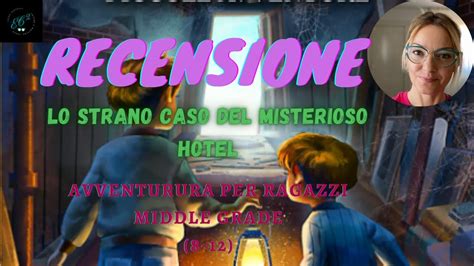 Recensione Lo Strano Caso Del Misterioso Hotel Youtube