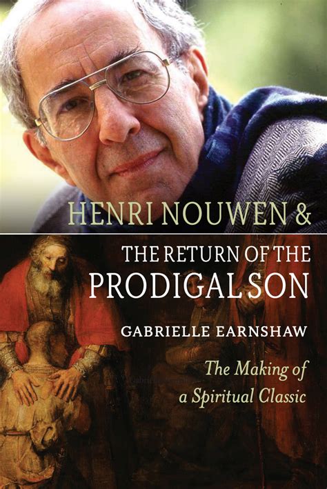 Henri Nouwen and the Return of the Prodigal Son — Gabrielle Earnshaw