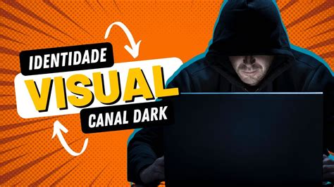 Como Criar A Identidade Visual Do Canal S Rie Canal Dark No Youtube Do