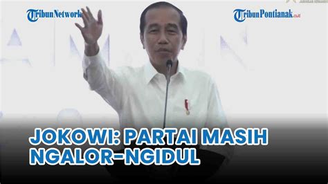 Presiden Jokowi Sebut Partai Masih Ngalor Ngidul Dalam Tentukan