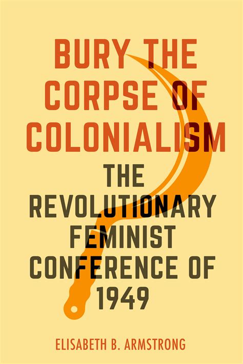 Bury The Corpse Of Colonialism By Elisabeth B Armstrong Paperback