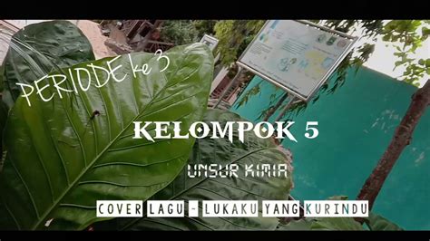 Kimia Unsur Periode Ke Cover Lagu Luka Yang Kurindu Petrus