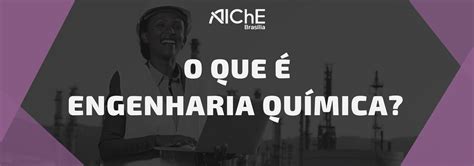 O Que é Engenharia Química Cstq Jr