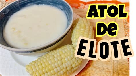 Aprender Acerca Imagen Como Preparar El Atole De Elote Abzlocal Mx