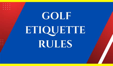 19 Golf Etiquette Rules You Must Observe