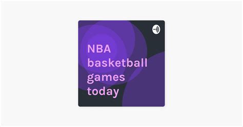 ‎NBA basketball games today on Apple Podcasts